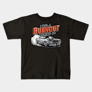 I feel a burnout coming on! two Kids T-Shirt